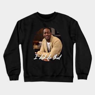 I Did Do That Crewneck Sweatshirt